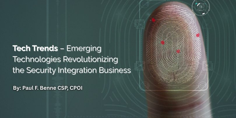 Tech Trends – Emerging Technologies Revolutionizing the Security Integration Business